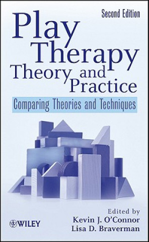 Book Play Therapy Theory and Practice - Comparing Theories and Techniques 2e Kevin John O´Connor