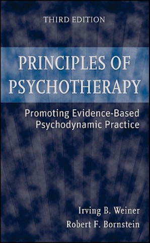 Kniha Principles of Psychotherapy -Promoting Evidence- Based Psychodynamic Practice 3e Irving B Weiner