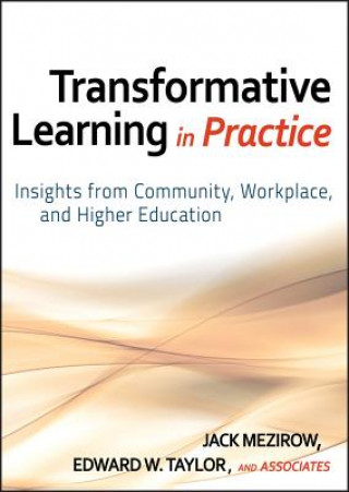 Carte Transformative Learning in Practice - Insights from Community, Workplace, and Higher Education Jack Mezirow