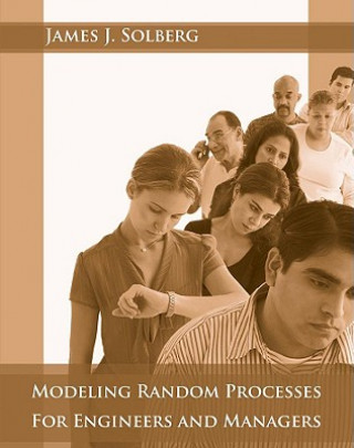 Knjiga Modeling Random Processes for Engineers and Managers (WSE) James J Solberg