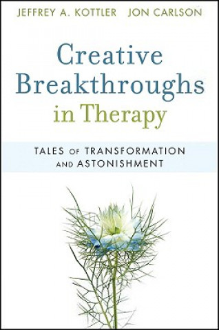 Carte Creative Breakthroughs in Therapy Jeffrey A Kottler