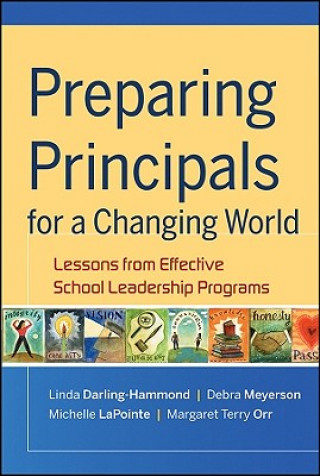 Knjiga Preparing Principals for a Changing World - Lessons from Effective School Leadership Programs Linda Darling-Hammond