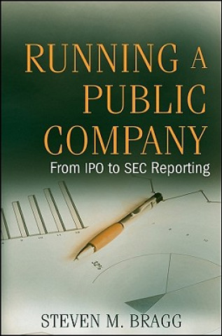 Carte Running a Public Company - From IPO to SEC Reporting Steven M Bragg