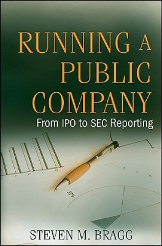 Kniha Running a Public Company - From IPO to SEC Reporting Steven M Bragg