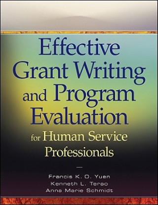 Książka Effective Grant Writing and Program Evaluation for  Human Service Professionals Francis K O Yuen