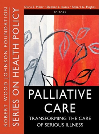 Könyv Palliative Care - Transforming the Care of Serious  Illness Diane E Meier