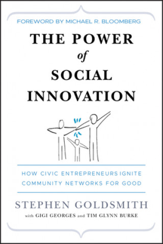 Kniha Power of Social Innovation - How Civic Entrepreneurs Ignite Community Networks for Good Stephen Goldsmith