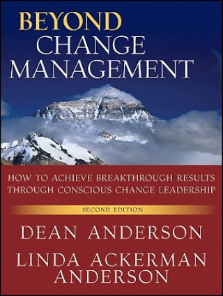 Carte Beyond Change Managementt - Advanced  Strategies for Today's Transformational Leaders, 2e Dean Anderson