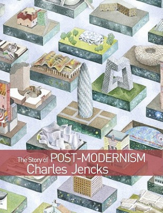 Könyv Story of Post-Modernism - Five Decades of Ironic, Iconic and Critical in Architecture Charles Jencks