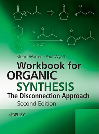 Könyv Workbook for Organic Synthesis: The Disconnection Approach Stuart Warren