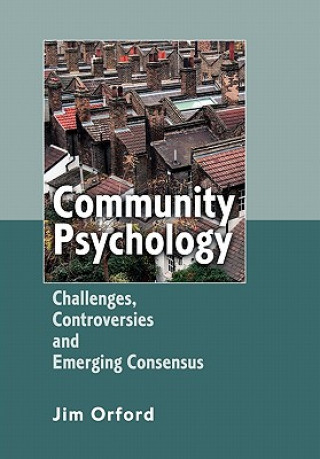 Kniha Community Psychology - Challenges, Controversies and Emerging Consensus Jim Orford