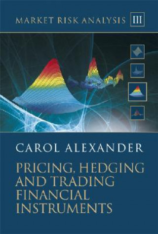 Könyv Market Risk Analysis - Pricing, Hedging and Trading Financial Instruments Volume III +CD Carol Alexander