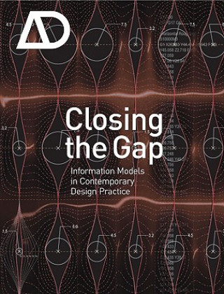 Könyv Closing the Gap - Information Models in Contemporary Practice - Architectural Design Richard Garber