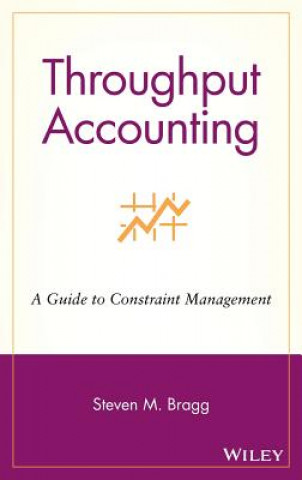 Carte Throughput Accounting - A Guide to Constraint Management Steven M Bragg
