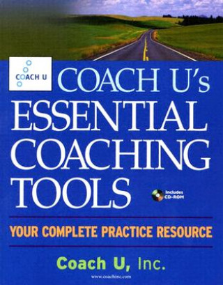 Kniha Coach U's Essential Coaching Tools - Your Complete  Practice Resource Coach U Inc.