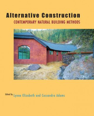 Könyv Alternative Construction - Contemporary Natural Building Methods Lynne Elizabeth