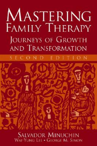 Könyv Mastering Family Therapy - Journeys of Growth and Transformation 2e Salvador Minuchin