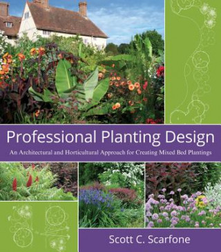 Carte Professional Planting Design - An Architectural and Horticultural Approach for Creating Mixed Bed Plantings Scott C Scarfone