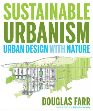 Книга Sustainable Urbanism - Urban Design with Nature Douglas Farr