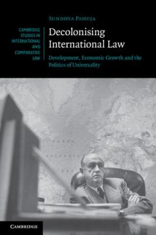 Książka Decolonising International Law Sundhya Pahuja