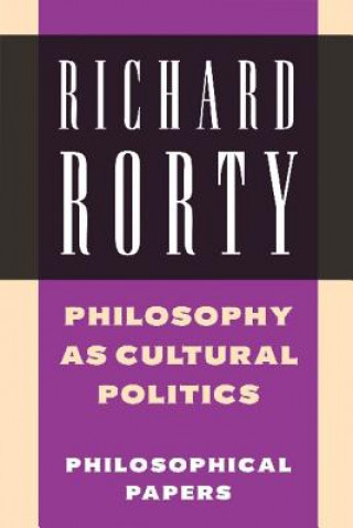 Knjiga Philosophy as Cultural Politics Richard Rorty