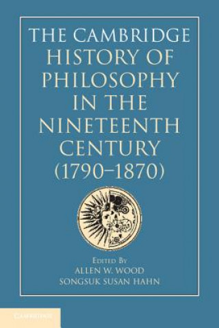 Carte Cambridge History of Philosophy in the Nineteenth Century (1790-1870) Allen W Wood