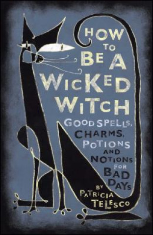 Kniha How to be a Wicked Witch Patricia Telesco