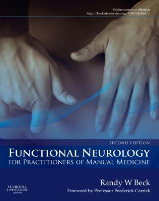 Carte Functional Neurology for Practitioners of Manual Medicine Randy W Beck