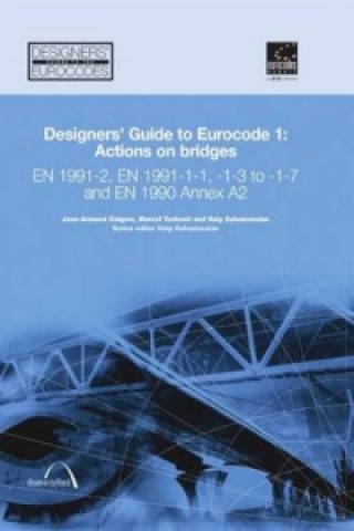 Kniha Designers' Guide to Eurocode 1: Actions on bridges J A Calgaro