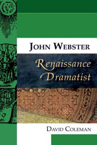 Книга John Webster, Renaissance Dramatist David Coleman