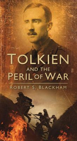 Kniha Tolkien and the Peril of War Robert Blackham