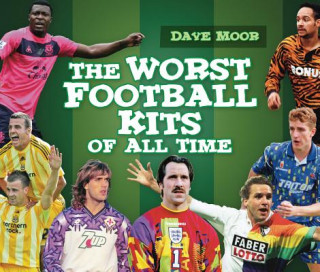 Knjiga Worst Football Kits of All Time David Moor