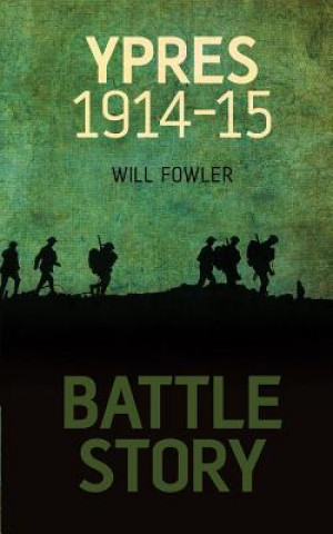 Kniha Battle Story: Ypres 1914-1915 William Fowler