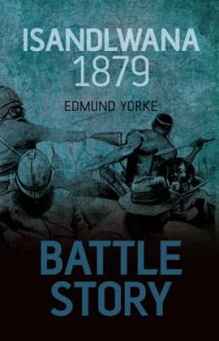 Książka Battle Story: Isandlwana 1879 Edmund Yorke