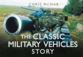Könyv Classic Military Vehicles Story Chris McNab