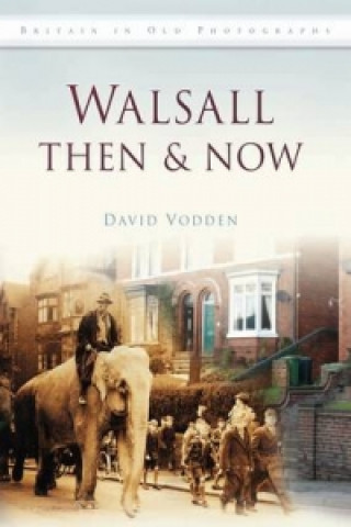 Kniha Walsall Then & Now David Vodden