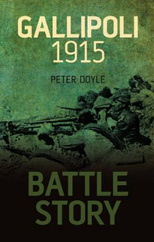 Kniha Battle Story: Gallipoli 1915 Peter Doyle