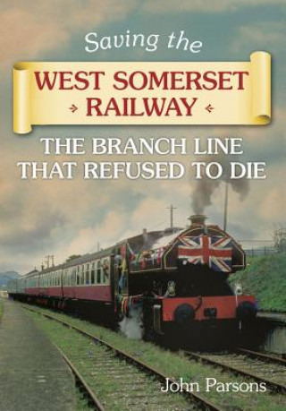 Kniha Saving the West Somerset Railway John Parsons