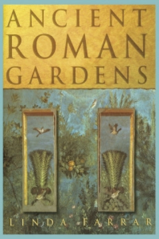 Könyv Ancient Roman Gardens Linda Farrar