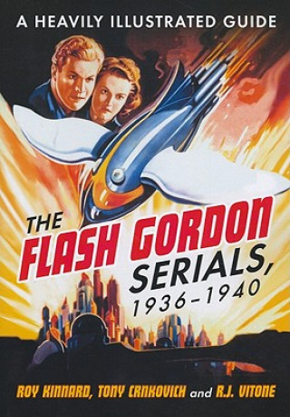 Könyv Flash Gordon Serials, 1936-1940 Roy Kinnard