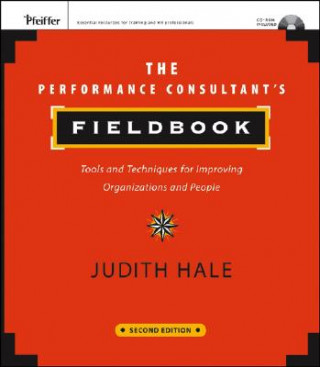 Könyv Performance Consultant's Fieldbook - Tools and Techniques for Improving Organizations and ions and People (with website) Judith A Hale