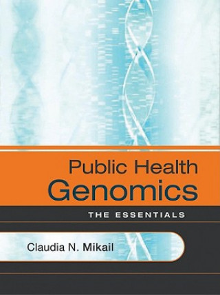 Könyv Public Health Genomics - The Essentials Claudia N Mikail