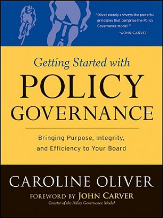 Boek Getting Started with Policy Governance - Bringing Purpose, Integrity,and Efficiency to Your Board's Work Caroline Oliver