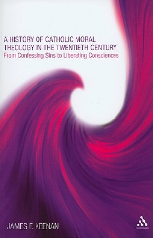 Książka History of Catholic Moral Theology in the Twentieth Century James F Keenan