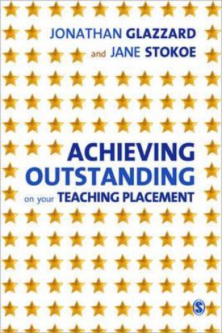 Kniha Achieving Outstanding on your Teaching Placement Jonathan Glazzard