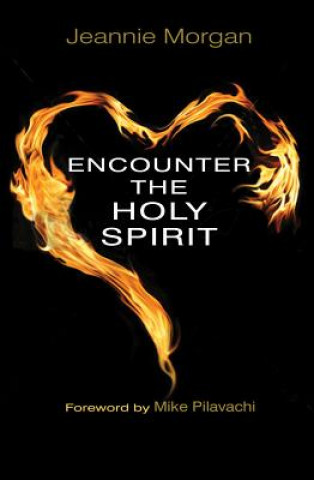 Könyv Encounter the Holy Spirit Jeannie Morgan