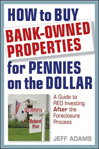 Книга How to Buy Bank-Owned Properties for Pennies on the Dollar Jeff Adams