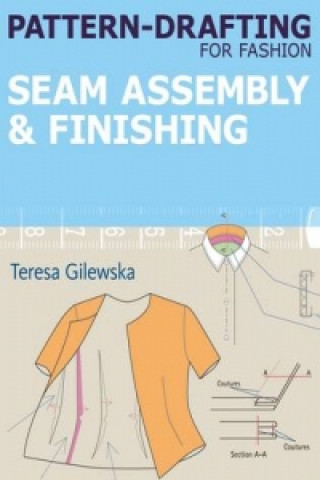 Könyv Pattern-Drafting for Fashion: Seam Assembly & Finishing Teresa Gilewska