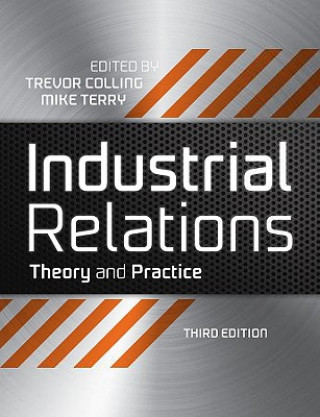 Knjiga Industrial Relations - Theory and Practice 3e Trevor Colling