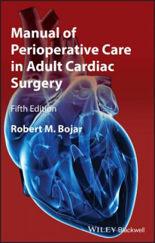 Carte Manual of Perioperative Care in Adult Cardiac Surgery Robert M Bojar